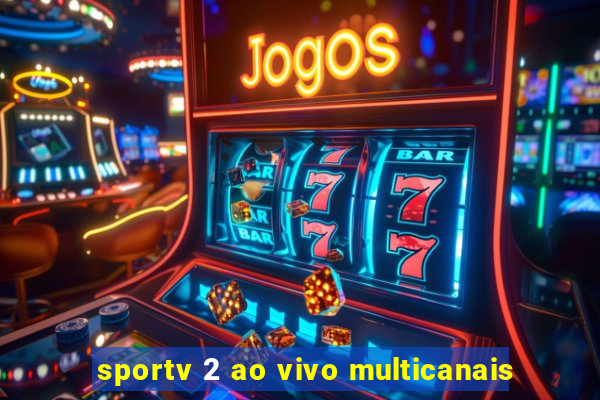 sportv 2 ao vivo multicanais