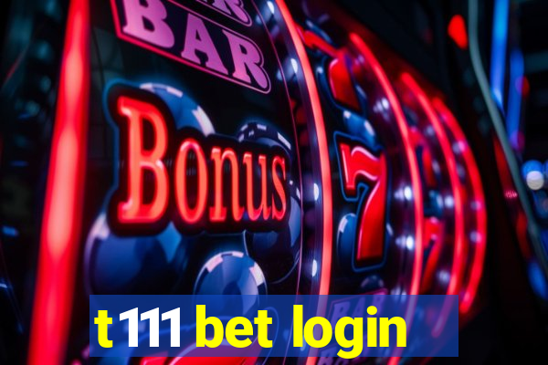 t111 bet login