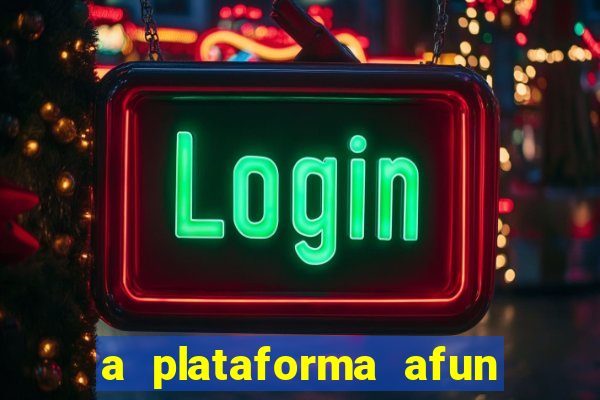 a plataforma afun paga mesmo