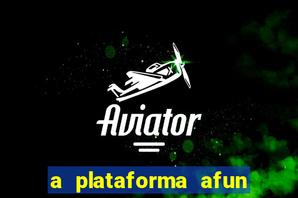 a plataforma afun paga mesmo