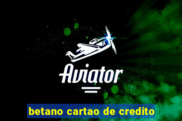 betano cartao de credito