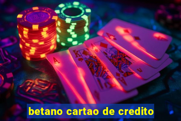 betano cartao de credito