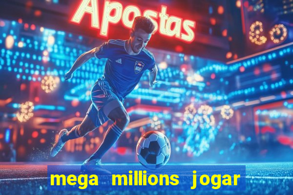 mega millions jogar do brasil