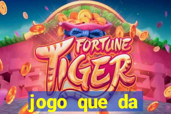 jogo que da dinheiro sem precisar depositar