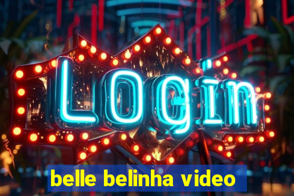 belle belinha video