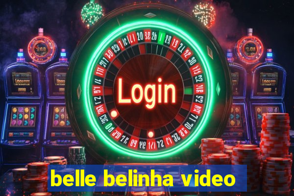 belle belinha video