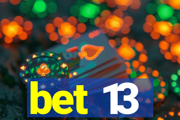 bet 13