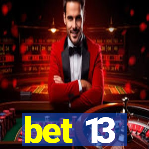 bet 13