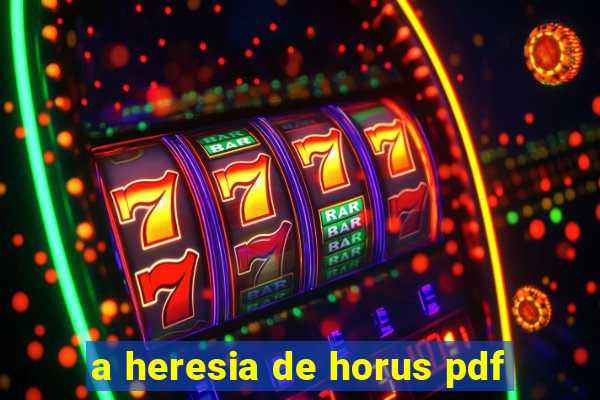 a heresia de horus pdf