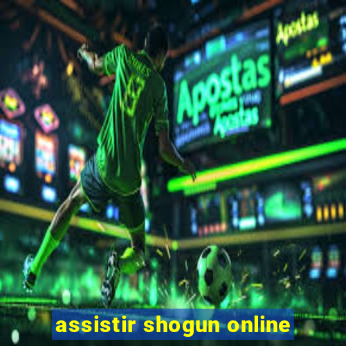 assistir shogun online