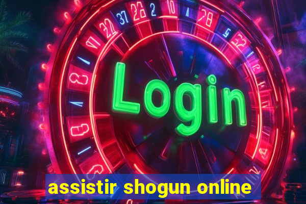 assistir shogun online