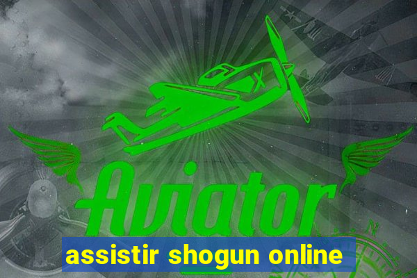 assistir shogun online