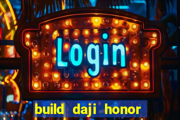 build daji honor of kings