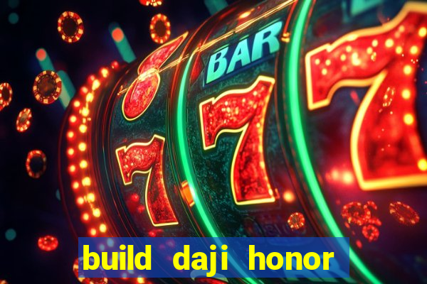 build daji honor of kings