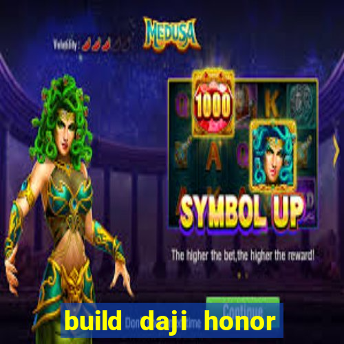 build daji honor of kings