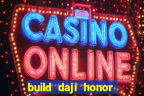 build daji honor of kings