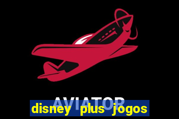 disney plus jogos de futebol