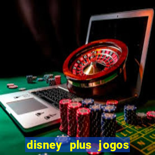 disney plus jogos de futebol