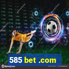 585 bet .com