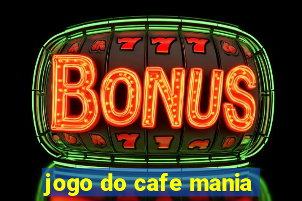 jogo do cafe mania