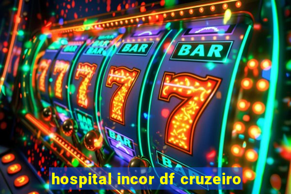 hospital incor df cruzeiro