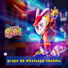 grupo de whatsapp cdzinha