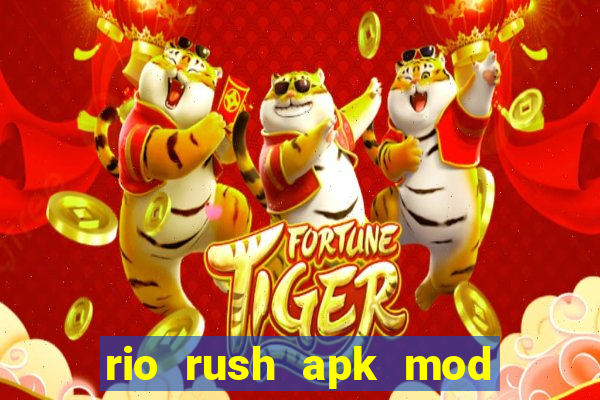 rio rush apk mod dinheiro infinito