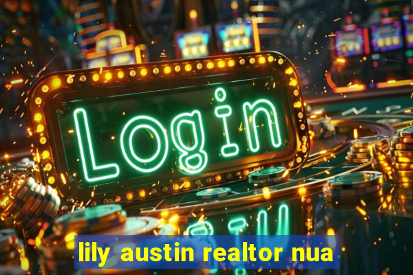 lily austin realtor nua