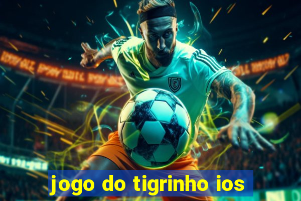 jogo do tigrinho ios