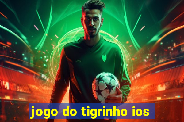 jogo do tigrinho ios