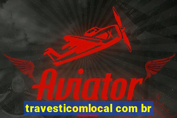 travesticomlocal com br