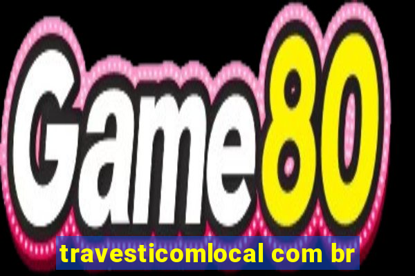 travesticomlocal com br