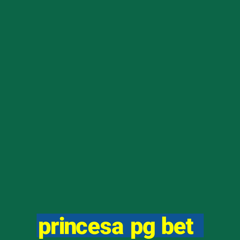 princesa pg bet