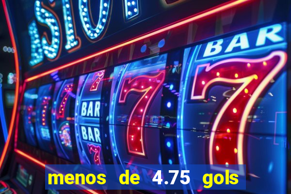 menos de 4.75 gols o que significa