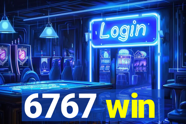 6767 win