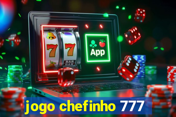 jogo chefinho 777