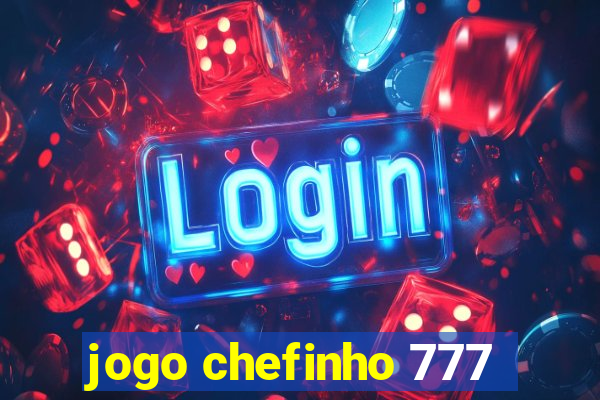 jogo chefinho 777