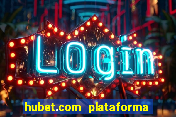 hubet.com plataforma de jogos