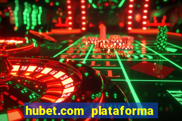 hubet.com plataforma de jogos