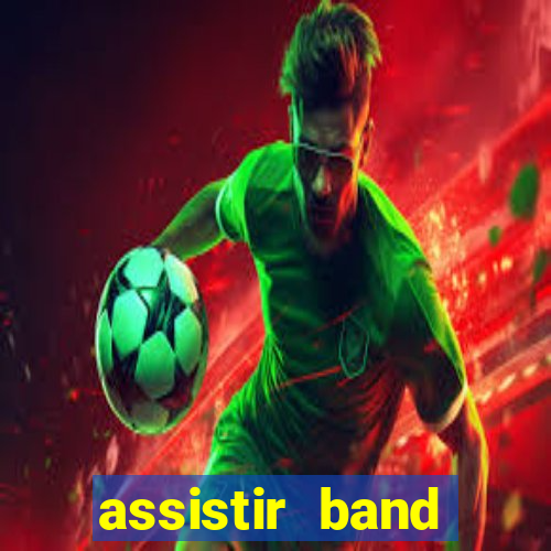 assistir band sports ao vivo gratis