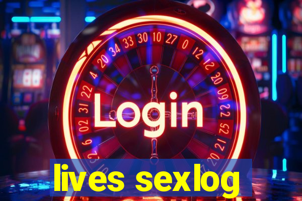 lives sexlog