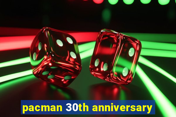 pacman 30th anniversary