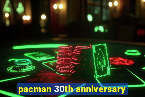 pacman 30th anniversary