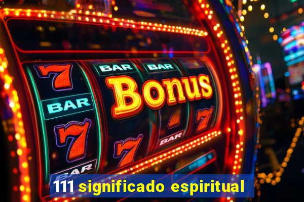 111 significado espiritual