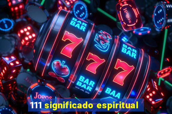 111 significado espiritual