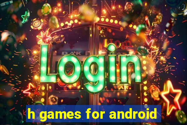 h games for android