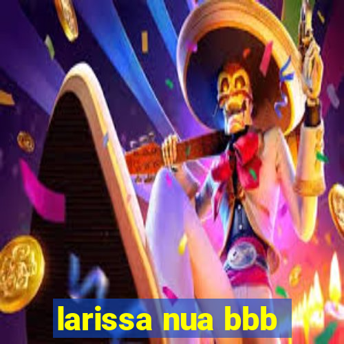 larissa nua bbb