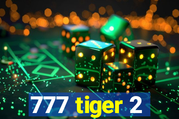 777 tiger 2