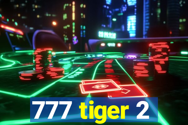 777 tiger 2