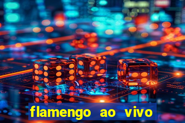 flamengo ao vivo hd play